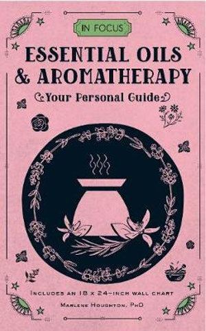 In Focus Essential Oils & Aromatherapy: Your P